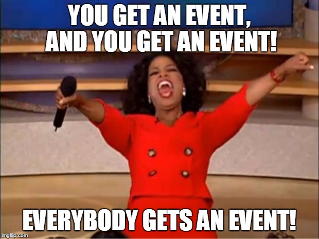 Everybody Gets an Event!